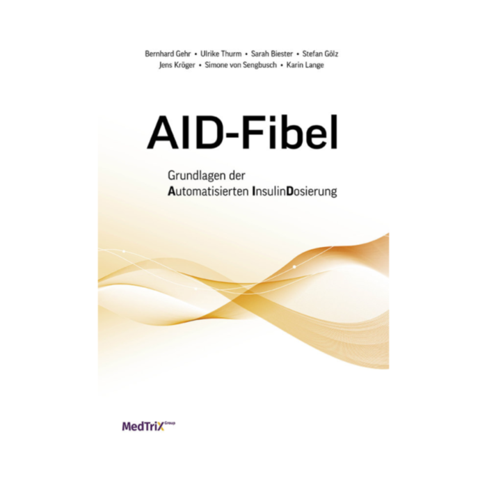 AID-Fibel Grundlagen - Grundlagen der Automatisierten InsulinDosierung AID-Fibel Grundlagen - Grundlagen der Automatisierten InsulinDosierung